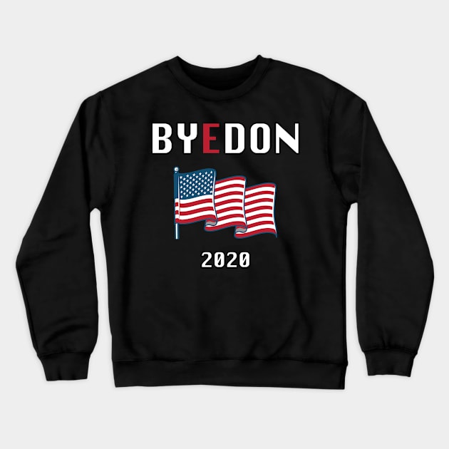 Bye Don 2020 Joe Biden supporter T-shirt Crewneck Sweatshirt by ABC Art